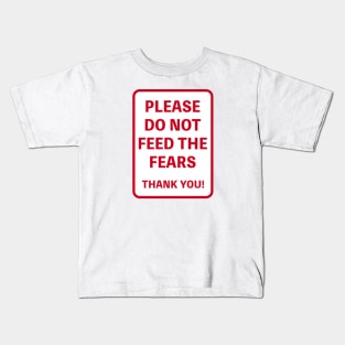 PLEASE DO NOT FEED THE FEARS THANK YOU! Kids T-Shirt